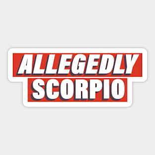 Allegedly Scorpio Sticker